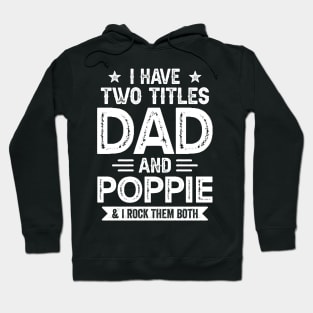 I Have Two Titles Dad And Poppie Funny Fathers Day Gift Hoodie